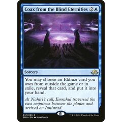 Coax from the Blind Eternities